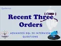 Recent Three Orders Advanced SQL Interview Questions Data Engineer Interview Question FAANG