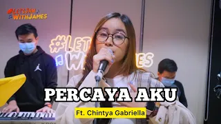percaya aku chintya gabriella ft fivein letsjamwithjames