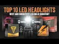 Top 10 Brightest LED Headlight Bulbs Ranked Best LED 2025 Shootout by Headlight Revolution