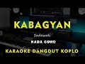 Download Lagu KABAGYAN // Sadewok // KARAOKE DANGDUT KOPLO NADA COWO ( MALE )
