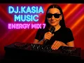 Lagu Dj.Kasia Music - Energy Mix vol.7  2025