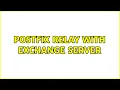 Postfix relay with Exchange Server 2 Solutions