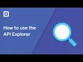 Sandbox 101 Using API Explorer
