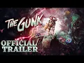The Gunk - Launch Trailer trailer 4k Quality