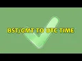 to UTC time