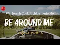 Download Lagu Will Joseph Cook // Be Around Me (ft. chloe moriondo) (Lyric Video)
