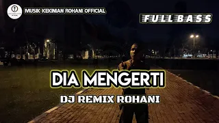 Download DIA MENGERTI - DJ Remix Lagu Rohani Terbaru 2021 FULL BASS (Official Video) MP3