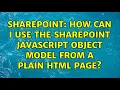Sharepoint How can I use the SharePoint Javascript Object Model from a plain HTML page