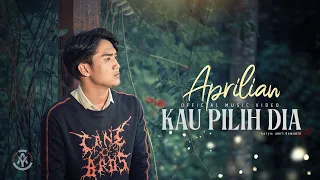 aprilian kau pilih dia official music video