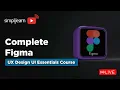 Complete Figma UX Design and UI Fundamentals UI UX Design Course UI UX Design Simplilearn