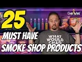 25 Products Every Smoke Shop Needs to Survive 2025