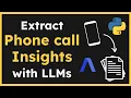 Automatically extract phone call insights with LLMs and Python Full tutorial