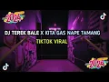 DJ TEREK BALE X KITA GAS NAPE TAMANG PLAT KT TIKTOK VIRAL 2024