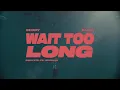 Wait Too Long (Official Video) (feat. Blxst) - Buddy