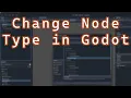 How to Change the Type of a Node in Godot