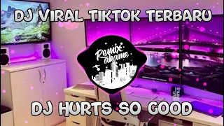 dj hurts so good tiktok melody ular x melody naga