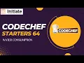 CodeChef Starter 64 Water Consumption Explanation 9 Nov 2022 CodeChef Solution Initiate