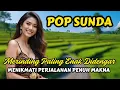 Download Lagu 🎶 POP SUNDA LAWAS FULL ALBUM PALING ENAK DIDENGAR | PENUH KENANGAN VERSI 2025 🎶