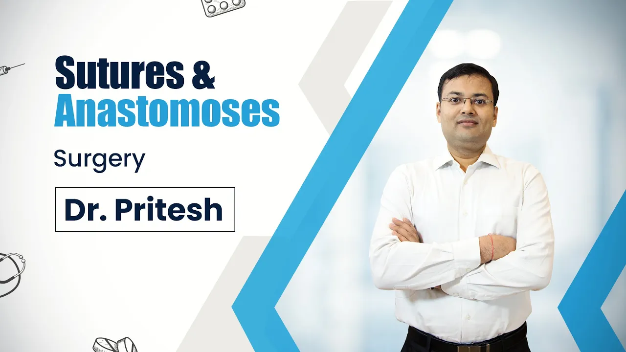 Sutures & Anastomoses | Dr. Pritesh | PrepLadder