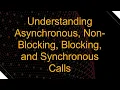 Understanding Asynchronous Non-Blocking Blocking and Synchronous Calls