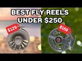 Best Cheap Fly Reels Under 250 Tested Reviewed