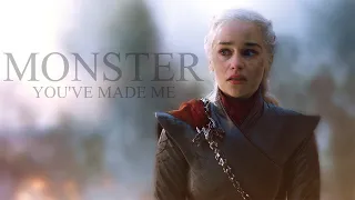 Daenerys Targaryen | Monster You've Made Me