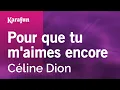 Lagu Pour que tu m'aimes encore - Céline Dion | Karaoke Version | KaraFun