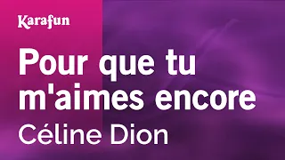 Pour Que Tu M Aimes Encore Céline Dion Karaoke Version KaraFun  Pour Que Tu M Aimes Encore Céline Dion Karaoke Version KaraFun