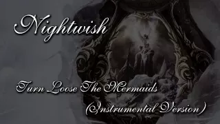 Download Nightwish - Turn Loose The Mermaids (Instrumental Version) MP3