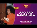 Download Lagu 357 - Aao Aao Nandalala | Radio Sai Bhajans