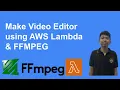Make Editor using AWS Lambda - AWS Lambda Layers Tutorial with FFMPEG WGET