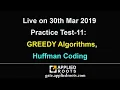 Live on 30th Mar 2019 Practice Test-11 GREEDY Algorithms Huffman Coding