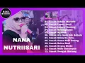 Download Lagu 🔴 NANA NUTRIISARI MEGANTARA FULL ALBUM II ORKES DANGDUT SASAK JALANAN II DADI AKBAR PRODUCTION