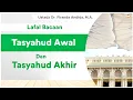 Lafal Bacaan Tasyahud Awal Dan Tasyahud Akhir - Ustadz Dr. Firanda Andirja, M.A.