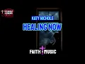 KATY NICHOLE - HEALING NOW - FAITH IN MUSIC LYRIC VIDEO