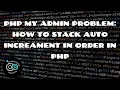 PHP My Admin Auto Increment Problem How to delete a row and stack auto increment in order