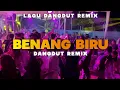 Lagu LAGU DANGDUT REMIX🌴BENANG BIRU🌴_REMIX TIMUR PROJECT 2024