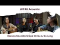 Download Lagu JKT48 Acoustic - Karena Kau Ada Untuk Diriku \u0026 So Long