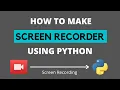 How to Make Screen Recorder Using Python