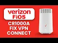 Verizon CR1000A Can t Connect to VPN How to Fix VPN Issues