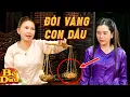 Download Lagu MẸ CHỒNG ĐÒI VÀNG CƯỚI CON DÂU | Phim YeaH1