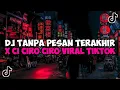 Download Lagu DJ TANPA PESAN TERAKHIR X CI CIRO CIRO SOUND HESAN JEDAG JEDUG MENGKANE VIRAL TIKTOK