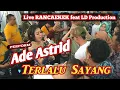 Download Lagu ADE ASTRID - TERLALU SAYANG // Live RANCAEKEK feat LD Production