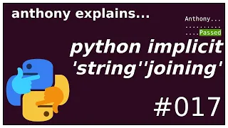 python implicit string joining beginner - intermediate anthony explains