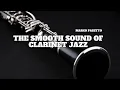 Download Lagu The Smooth Sound of Clarinet Jazz [Smooth Jazz, Relaxing Jazz, Vintage Jazz] MP3