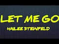 Download Lagu Hailee Steinfeld - Let Me Go (Lyrics)