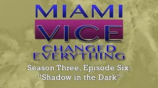 miami vice changed everything s03e06 shadow in the dark