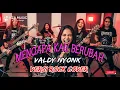 Lagu Valdy Nyonk   Mengapa Kau Berubah II Versi rock cover