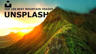 TOP 100 BEST UNSPLASH COM MOUNTAIN IMAGES 4K Wallpaper TV Screen Saver R ENHANCED