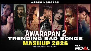 Breakup Mashup Theme | Awarapan 2 | Mashup | Sad Songs 2026 | Nonstop Jukebox | VDj Royal